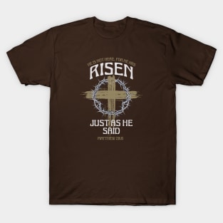 He is Not Here For He Has Risen Matthew 28:6 T-Shirt